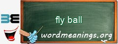 WordMeaning blackboard for fly ball